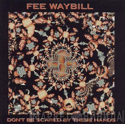 Fee Waybill - Don't Be Scared By These Hands