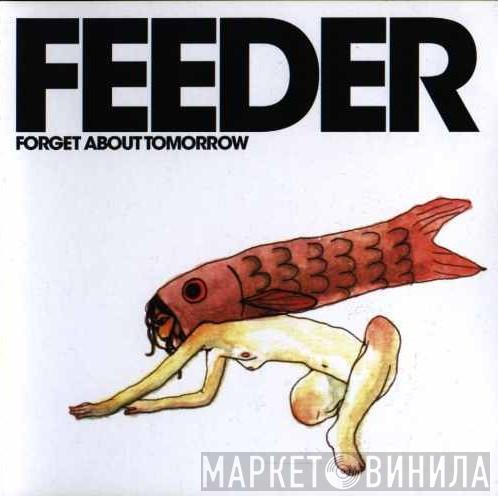  Feeder  - Forget About Tomorrow