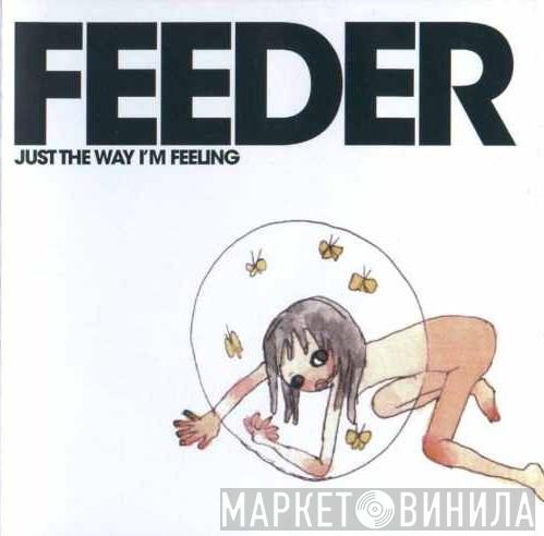 Feeder - Just The Way I'm Feeling