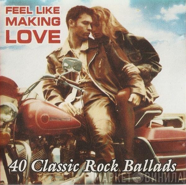  - Feel Like Making Love
