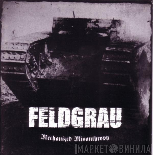 Feldgrau - Mechanized Misanthropy