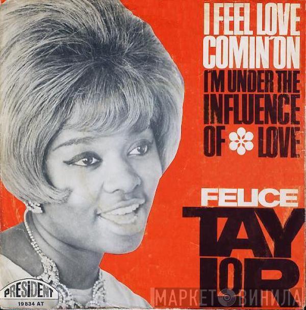Felice Taylor - I Feel Love Comin' On / I'm Under The Influence Of Love