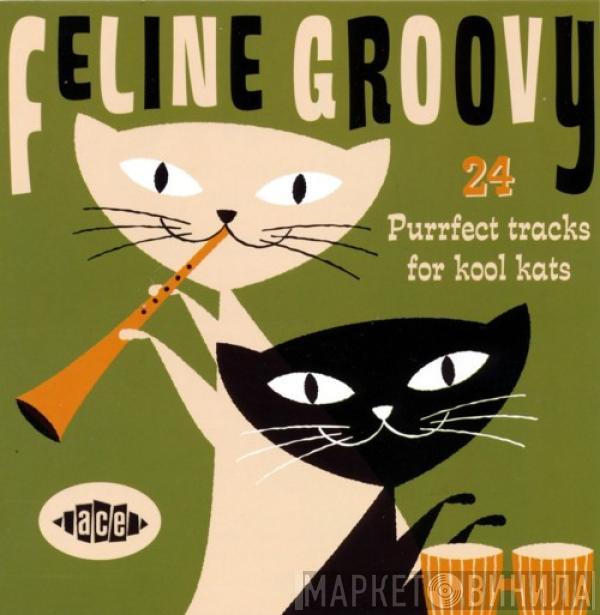  - Feline Groovy