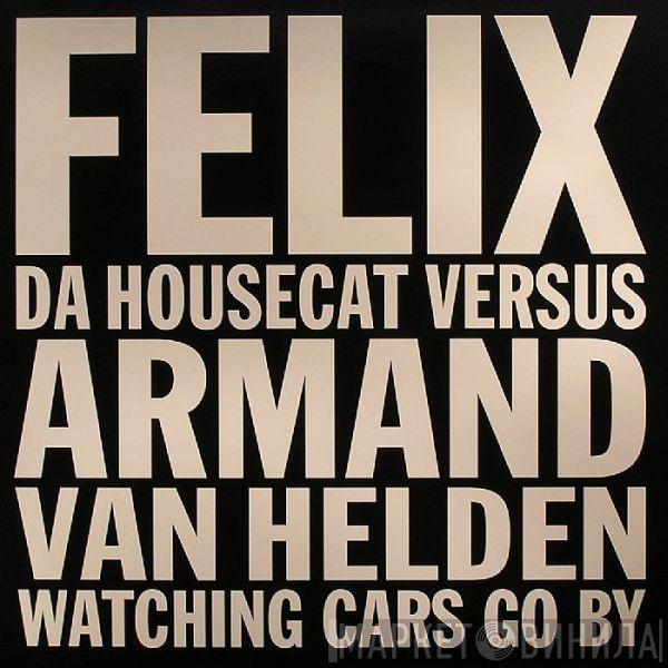 Felix Da Housecat, Armand Van Helden - Watching Cars Go By