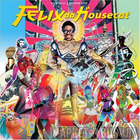 Felix Da Housecat - Devin Dazzle & The Neon Fever