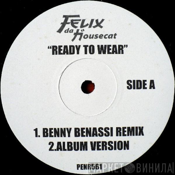 Felix Da Housecat - Ready To Wear