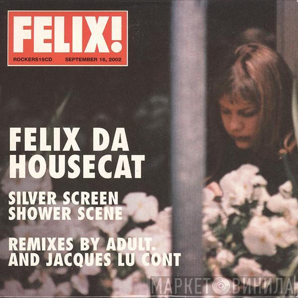 Felix Da Housecat - Silver Screen Shower Scene