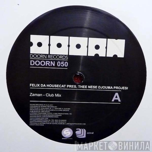 Felix Da Housecat, Thee Nese Djouma Projesi - Zaman