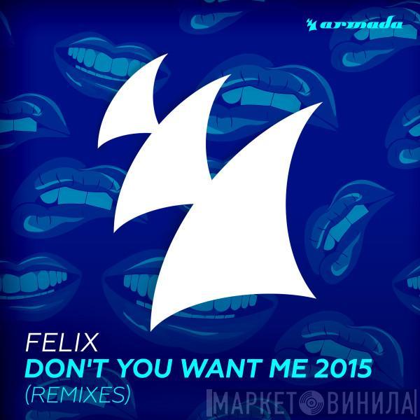  Felix  - Don't You Want Me 2015 (Remixes)