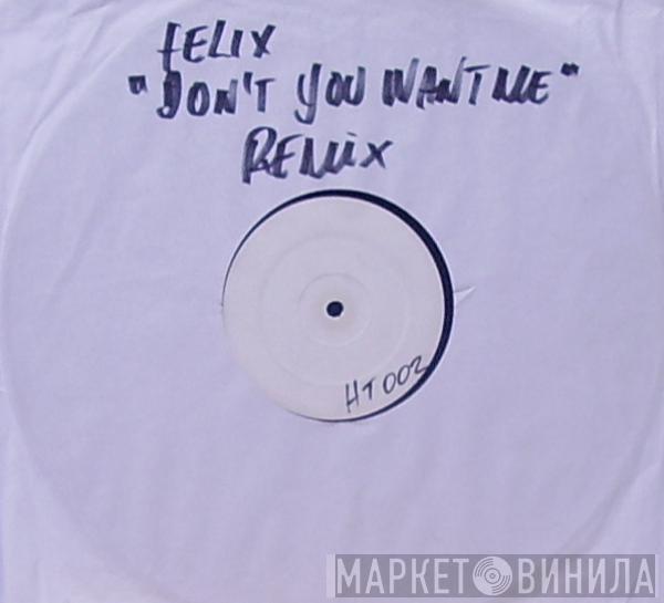  Felix  - Don't You Want Me