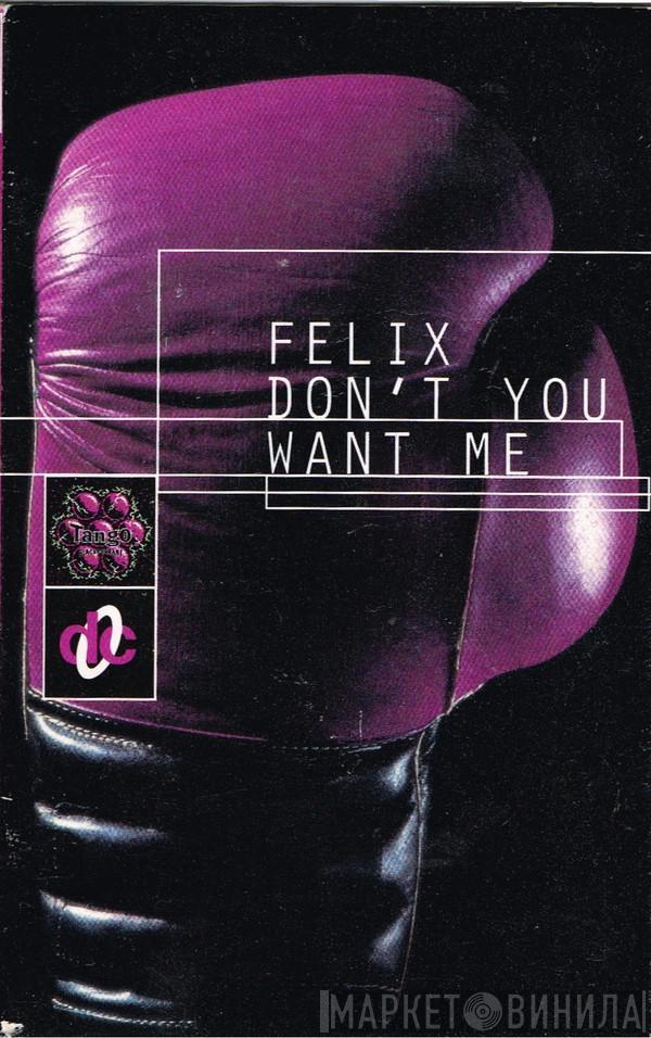 Felix  - Don't You Want Me