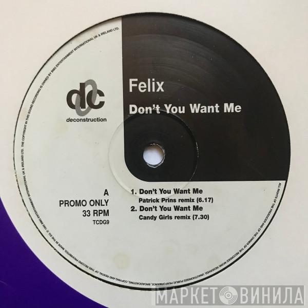  Felix  - Don't You Want Me