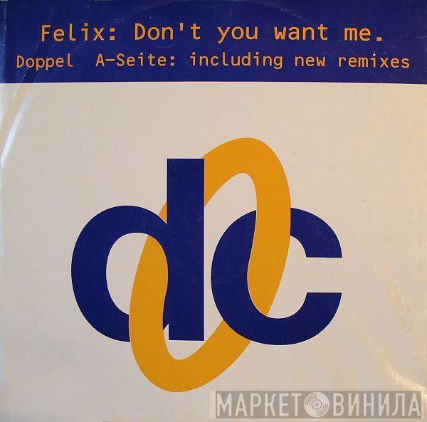 Felix - Don't You Want Me