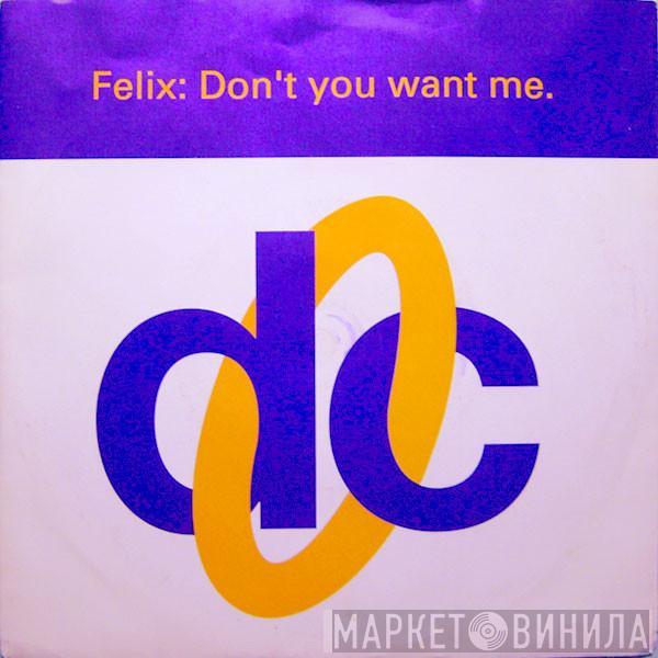  Felix  - Don't You Want Me