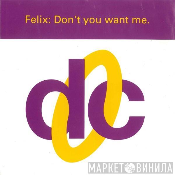  Felix  - Don't You Want Me