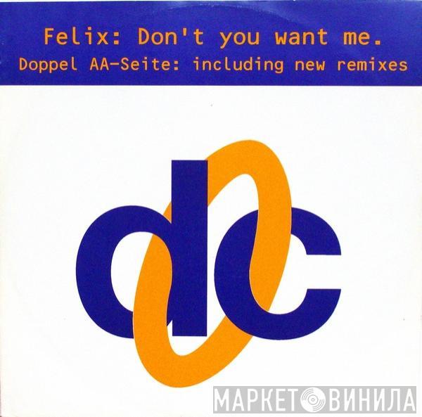  Felix  - Don't You Want Me