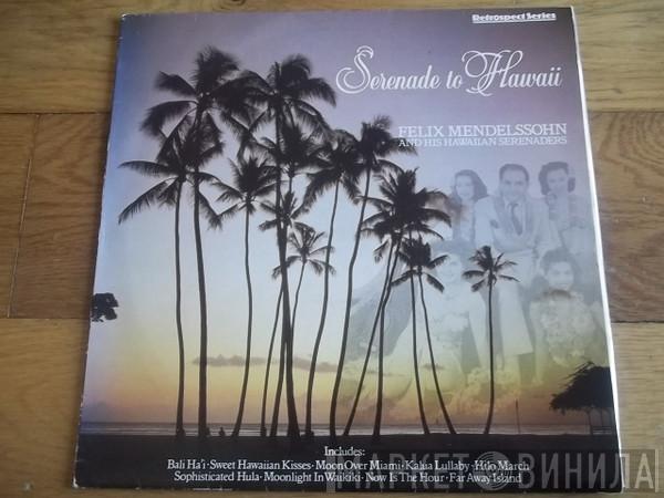 Felix Mendelssohn & His Hawaiian Serenaders - Serenade To Hawaii
