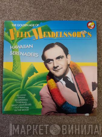 Felix Mendelssohn & His Hawaiian Serenaders - The Golden Age Of ...