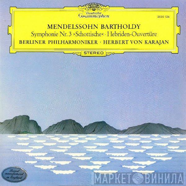 - Felix Mendelssohn-Bartholdy • Berliner Philharmoniker  Herbert von Karajan  - Symphonie Nr. 3 »Schottische« • Hebriden-Ouvertüre