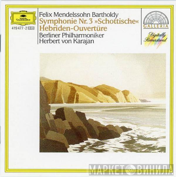 Felix Mendelssohn-Bartholdy, Berliner Philharmoniker, Herbert von Karajan - Symphonie Nr. 3 "Schottische" / Hebriden-Ouvertüre