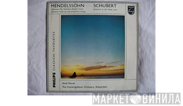 Felix Mendelssohn-Bartholdy, Franz Schubert, Antal Dorati, Concertgebouworkest - The Hebrides / Calm Sea / Overture In The Italian Style