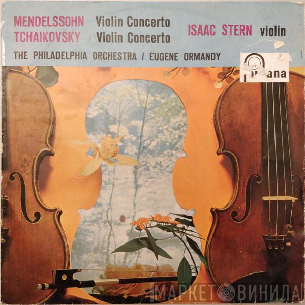 Felix Mendelssohn-Bartholdy, Pyotr Ilyich Tchaikovsky, Isaac Stern, Eugene Ormandy, The Philadelphia Orchestra - Violin Concerto / Violin Concerto
