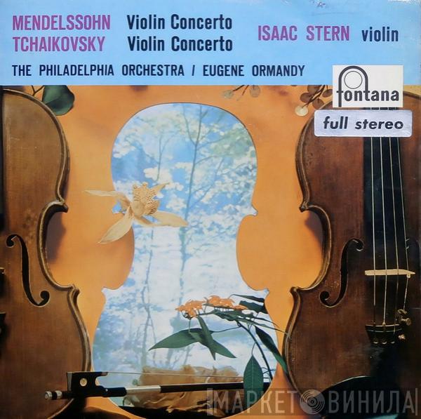 Felix Mendelssohn-Bartholdy, Pyotr Ilyich Tchaikovsky, Isaac Stern, Eugene Ormandy, The Philadelphia Orchestra - Violin Concerto In D Major / Violin Concerto In E Minor