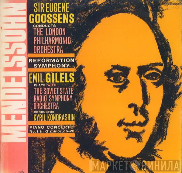 Felix Mendelssohn-Bartholdy, The London Symphony Orchestra, Sir Eugene Goossens, Emil Gilels, Большой Симфонический Оркестр Всесоюзного Радио, Kiril Kondrashin - Symphony No. 5 In D Major, Op. 107 (Reformation) / Piano Concerto No. 1 In G Minor, Op. 25