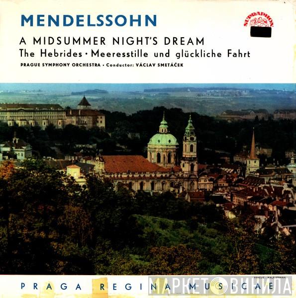Felix Mendelssohn-Bartholdy, The Prague Symphony Orchestra, Václav Smetáček - A Midsummer Night's Dream / The Hebrides • Meeresstille Und Glückliche Fahrt
