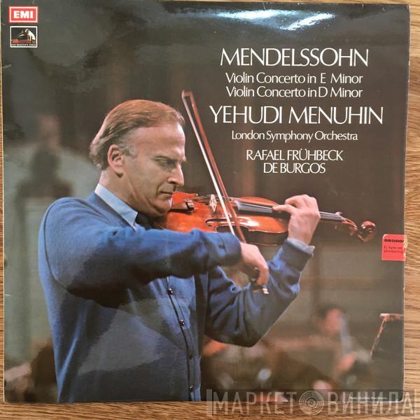 Felix Mendelssohn-Bartholdy, Yehudi Menuhin, The London Symphony Orchestra, Rafael Frühbeck De Burgos - Violin Concerto In E Minor / Violin Concerto In D Minor