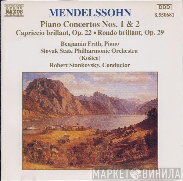 Felix Mendelssohn-Bartholdy, Benjamin Frith, Slovak State Philharmonic Orchestra, Košice, Robert Stankovsky - Piano Concertos Nos. 1 & 2 • Capriccio Brillant, Op. 22 • Rondo Brillant, Op. 29