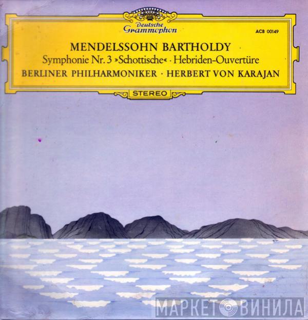 Felix Mendelssohn-Bartholdy, Berliner Philharmoniker, Herbert von Karajan - Symphonie Nr. 3 »Schottische« • Hebriden-Ouvertüre