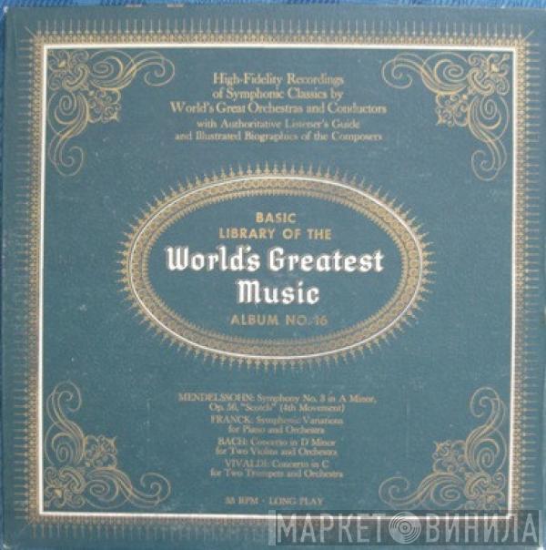 Felix Mendelssohn-Bartholdy, César Franck, Johann Sebastian Bach, Antonio Vivaldi - Basic Library Of The World's Greatest Music - Album No. 16