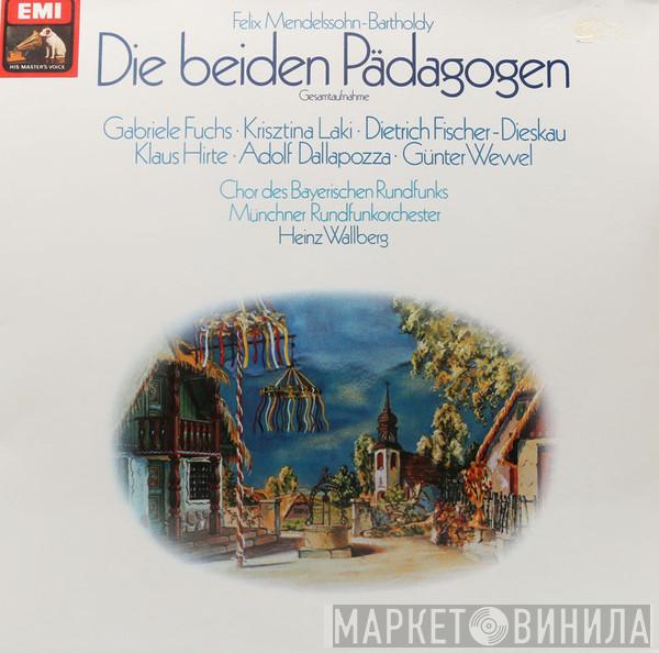 Felix Mendelssohn-Bartholdy, Gabriele Fuchs, Krisztina Laki, Dietrich Fischer-Dieskau, Klaus Hirte, Adolf Dallapozza, Günter Wewel, Chor Des Bayerischen Rundfunks, Münchner Rundfunkorchester, Heinz Wallberg - Die Beiden Pädagogen (Gesamtaufnahme)