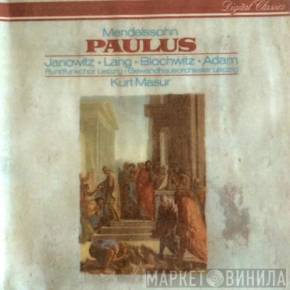 , Felix Mendelssohn-Bartholdy , Gundula Janowitz , Rosemarie Lang , Hans Peter Blochwitz , Theo Adam , Rundfunkchor Leipzig , Gewandhausorchester Leipzig  Kurt Masur  - Paulus