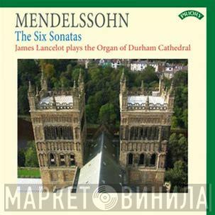 Felix Mendelssohn-Bartholdy, James Lancelot - Six Sonatas