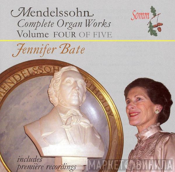 Felix Mendelssohn-Bartholdy, Jennifer Bate - Complete Organ Works Volume Four