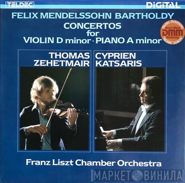 , Felix Mendelssohn-Bartholdy , Liszt Ferenc Chamber Orchestra , János Rolla , Thomas Zehetmair  Cyprien Katsaris  - Concertos For Violin D Minor - Piano A Minor
