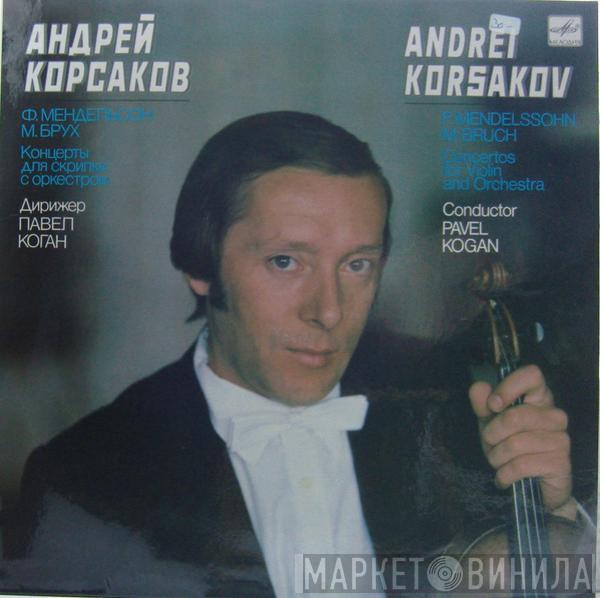 Felix Mendelssohn-Bartholdy, Max Bruch, Pavel Kogan, Andrei Korsakov - Concertos For Violin And Orchestra