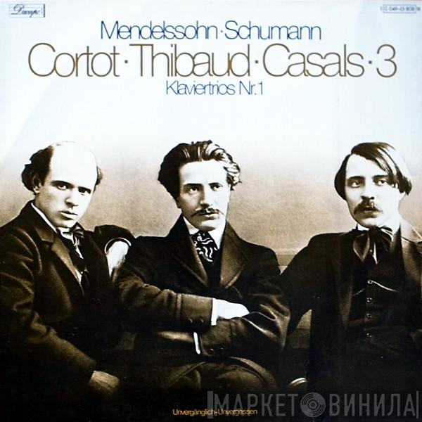 Felix Mendelssohn-Bartholdy, Robert Schumann, Alfred Cortot, Jacques Thibaud, Pablo Casals - Klaviertrios Nr. 1
