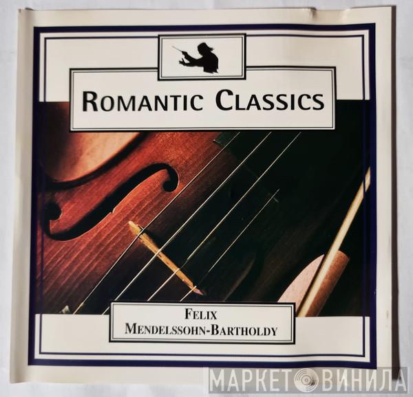 Felix Mendelssohn-Bartholdy - Romantic Classics
