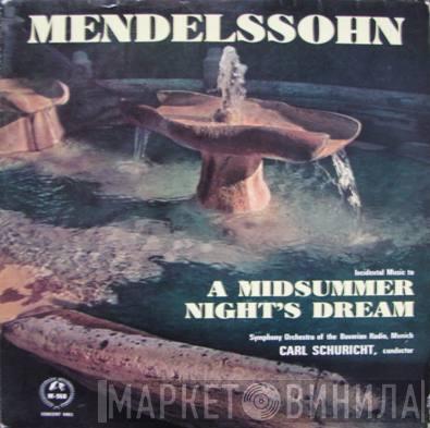 Felix Mendelssohn-Bartholdy, Symphonie-Orchester Des Bayerischen Rundfunks, Carl Schuricht - Incidental Music To - A Midsummer Night's Dream