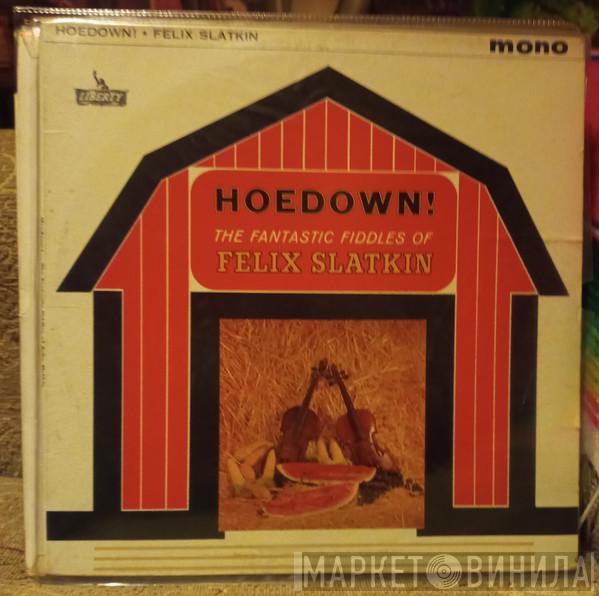 Felix Slatkin - Hoedown! The Fantastic Fiddles Of Felix Slatkin