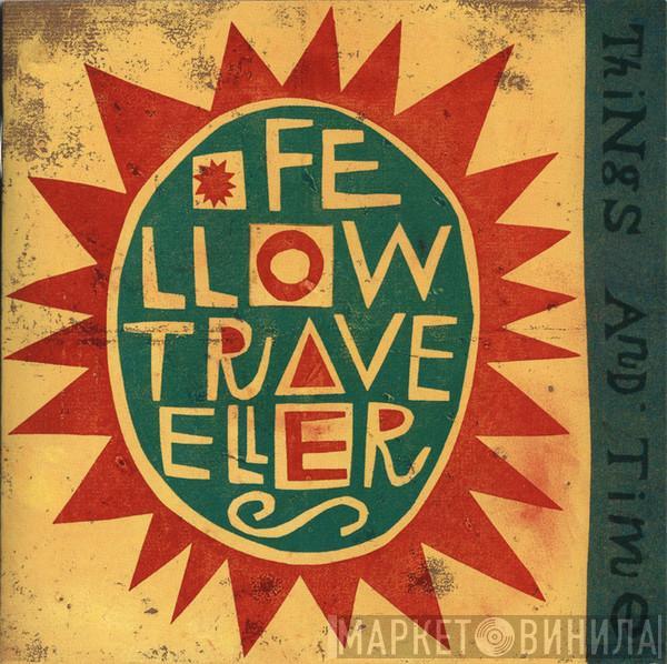 Fellow Travellers - Things And Time