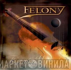 Felony  - First Works