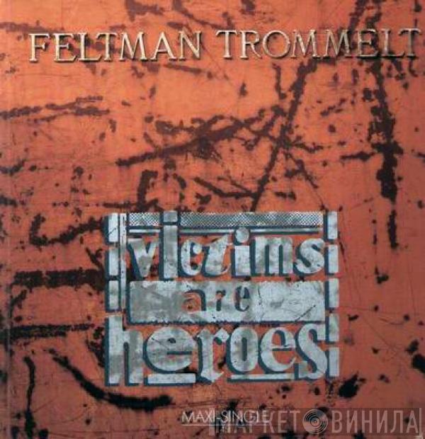 Feltman Trommelt - Victims Are Heroes