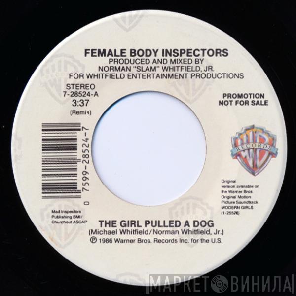 Female Body Inspectors - The Girl Pulled A Dog