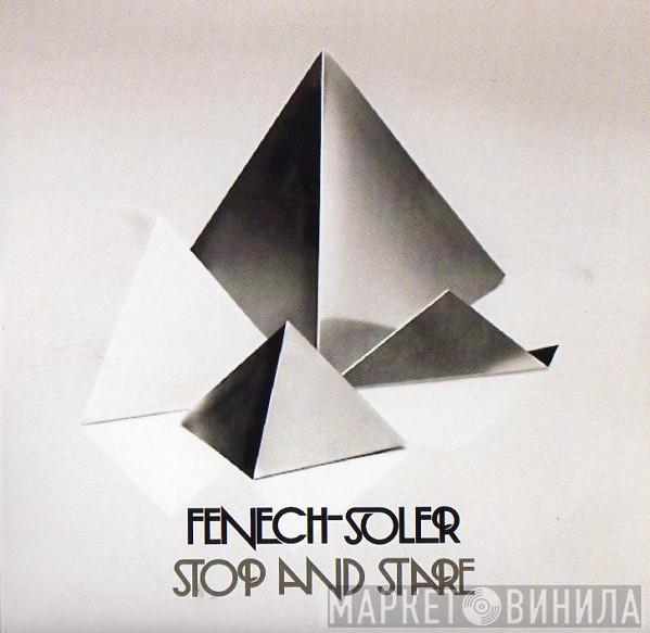  Fenech Soler  - Stop And Stare