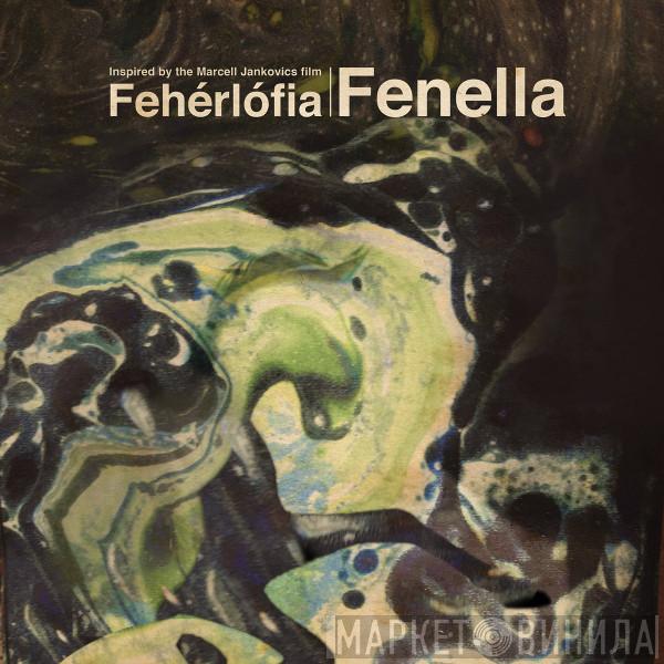 Fenella  - Fenella - Inspired By The Marcel Jankovics Film Fehérlófia