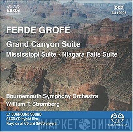 , Ferde Grofé , Bournemouth Symphony Orchestra  William Stromberg  - Grand Canyon Suite, Mississippi Suite, Niagara Falls Suite